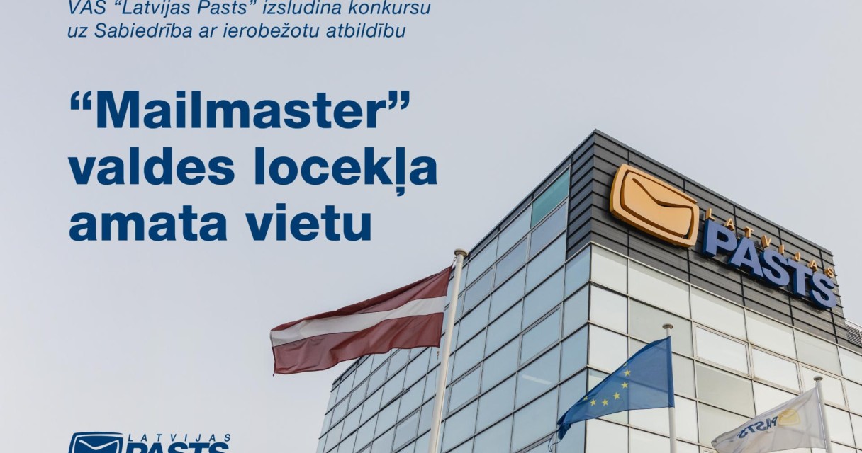 Sludinajums_Mailmaster_valdes_loceklis_pasts.lv VAS "Latvijas Pasts" izsludina konkursu uz SIA "Mailmaster" valdes locekļa amata vietu